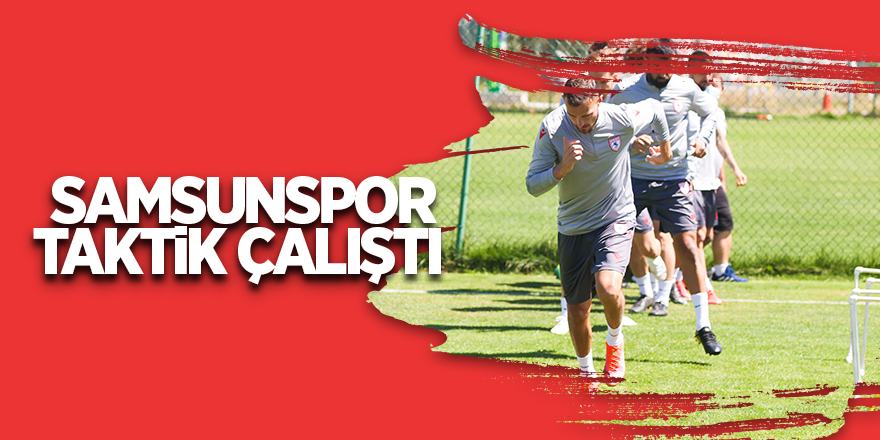 Samsunspor taktik çalıştı - samsun haber