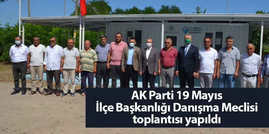 AK Parti 19 Mayıs İlçe Başkanlığı Danışma Meclisi toplantısı yapıldı - samsun haber