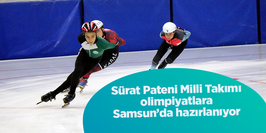 Sürat Pateni Milli Takımı  olimpiyatlara Samsun’da hazırlanıyor - samsun haber