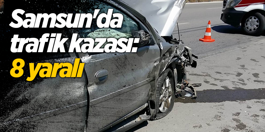 Samsun'da trafik kazası: 8 yaralı - samsun  haber