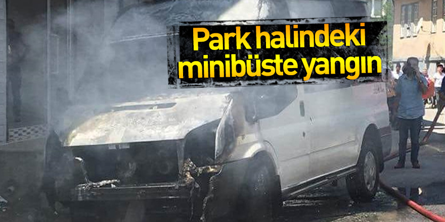 Park halindeki minibüste yangın