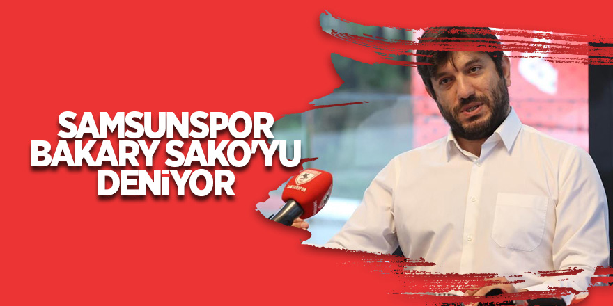 Samsunspor Bakary Sako'yu deniyor - samsun haber