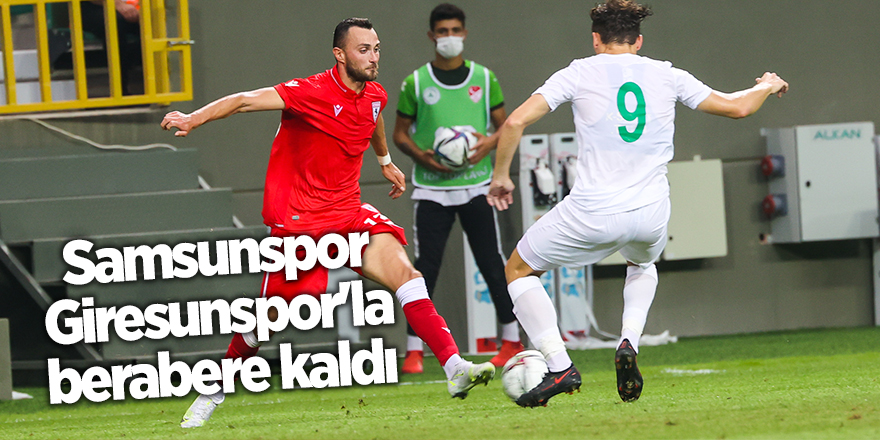 Samsunspor Giresunspor'la berabere kaldı - samsun haber