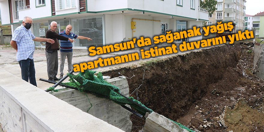 Samsun'da sağanak yağış apartmanın istinat duvarını yıktı - samsun haber