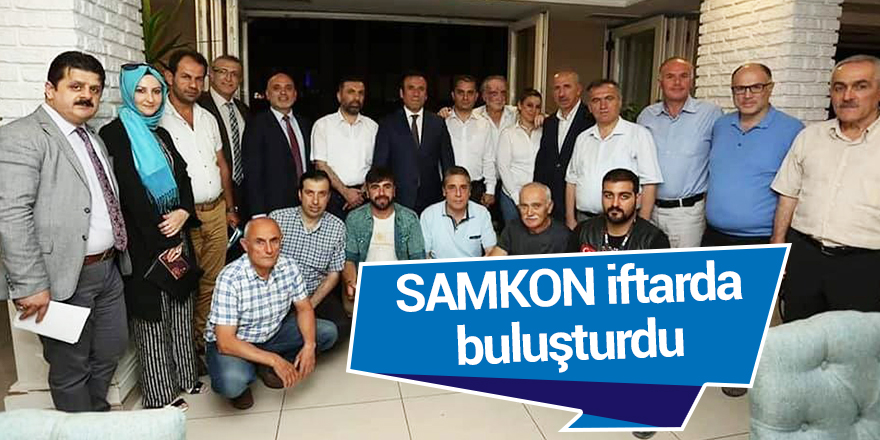 SAMKON iftarda buluşturdu