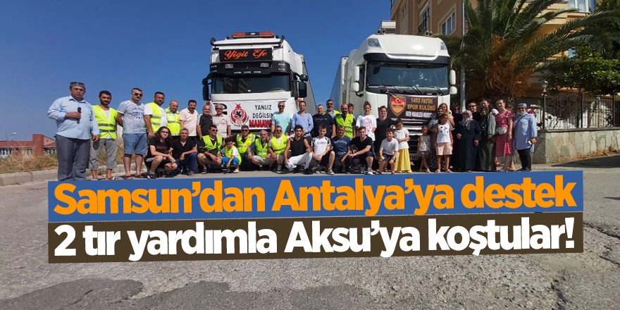 Samsun’dan Antalya’ya destek - samsun haber