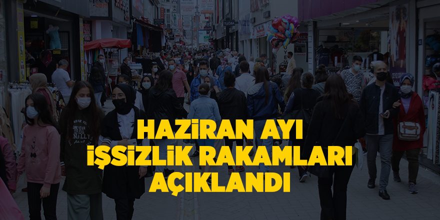 Haziran ayı işsizlik rakamları açıklandı - samsun haber