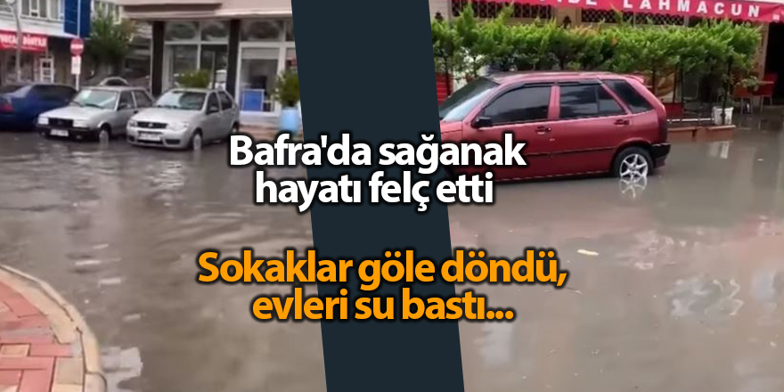 Bafra'da sağanak hayatı felç etti - samsun haber