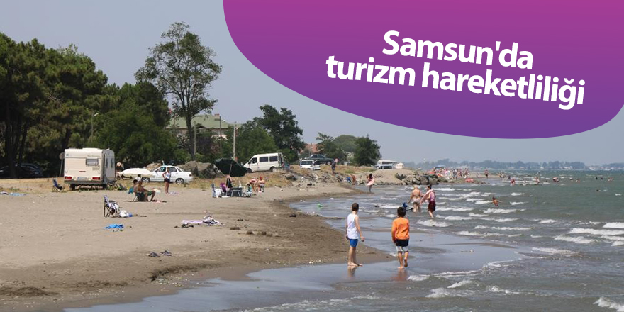 Samsun'da turizm hareketliliği - samsun haber