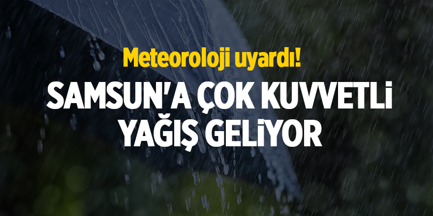 Meteoroloji uyardı!  Samsun'a çok kuvvetli yağış geliyor - samsun haber