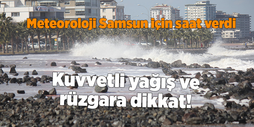 Meteoroloji Samsun için saat verdi - samsun haber