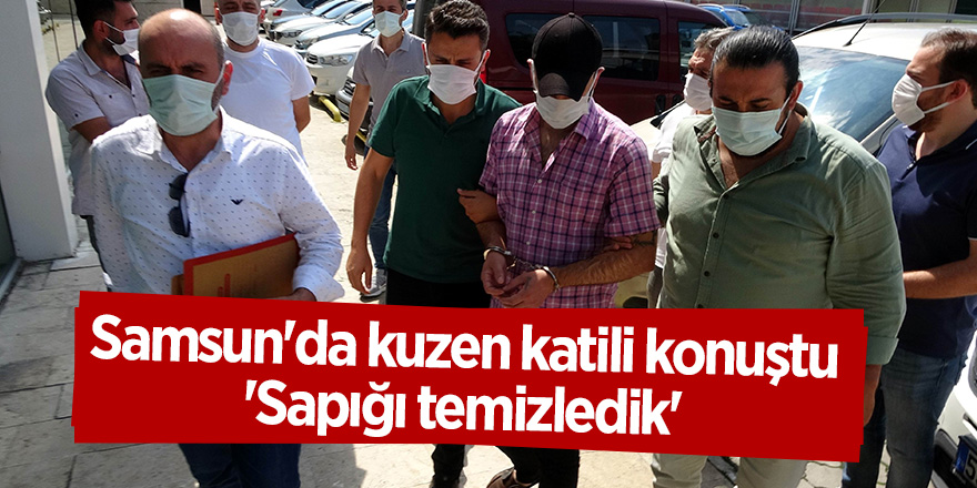 Samsun'da kuzen katili konuştu 'Sapığı temizledik' - samsun haber