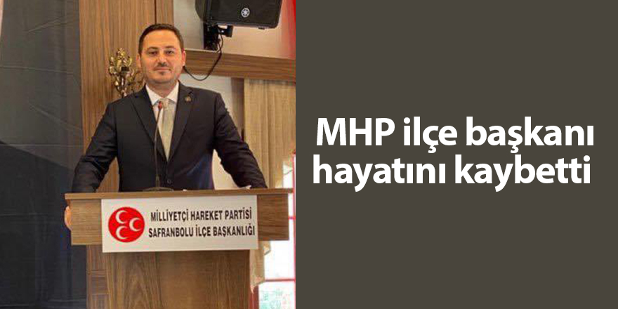 MHP ilçe başkanı hayatını kaybetti - samsun haber