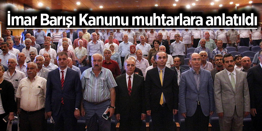 İmar Barışı Kanunu muhtarlara anlatıldı