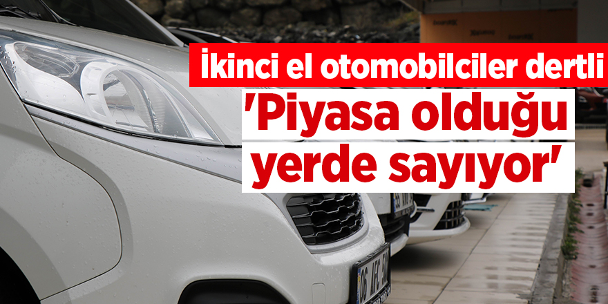 İkinci el otomobilciler dertli  'Piyasa olduğu yerde sayıyor' - samsun haber