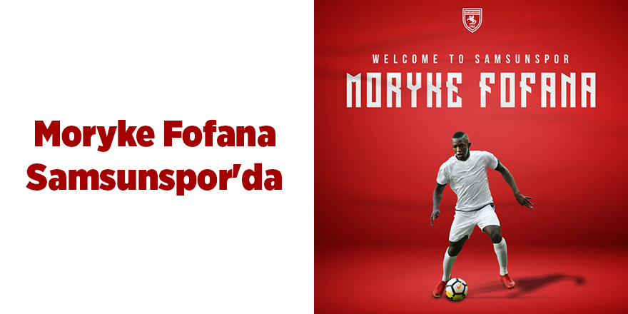 Moryke Fofana Samsunspor'da - samsun haber