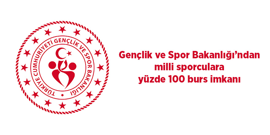 Gençlik ve Spor Bakanlığı’ndan milli sporculara yüzde 100 burs imkanı