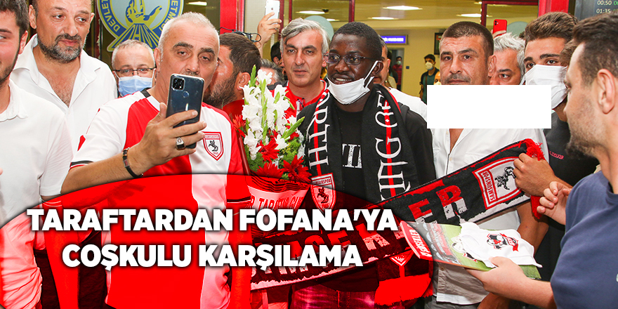 Taraftardan Fofana'ya coşkulu karşılama - samsun haber