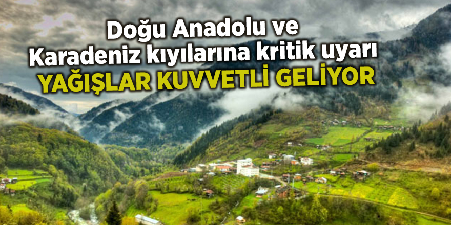 Doğu Anadolu ve Karadeniz kıyılarına kritik uyarı