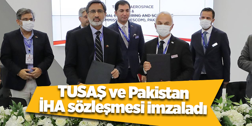 TUSAŞ ve Pakistan İHA sözleşmesi imzaladı