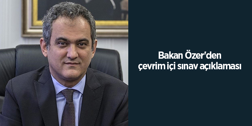 Bakan Özer'den çevrim içi sınav açıklaması