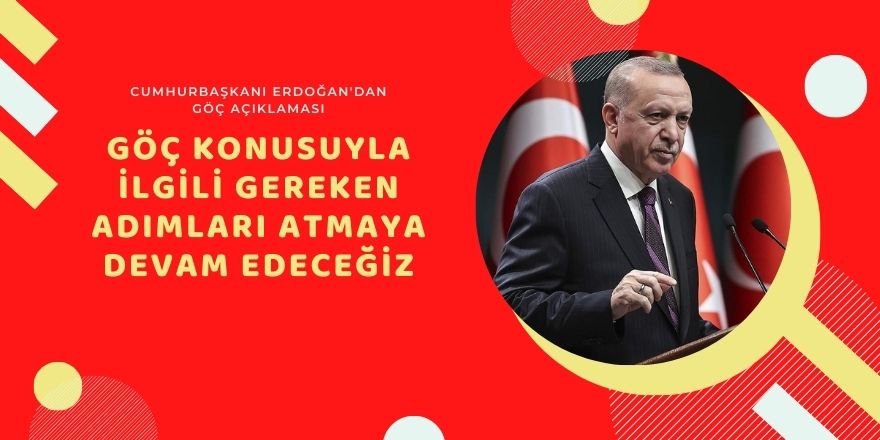 Cumhurbaşkanı Erdoğan'dan göç açıklaması