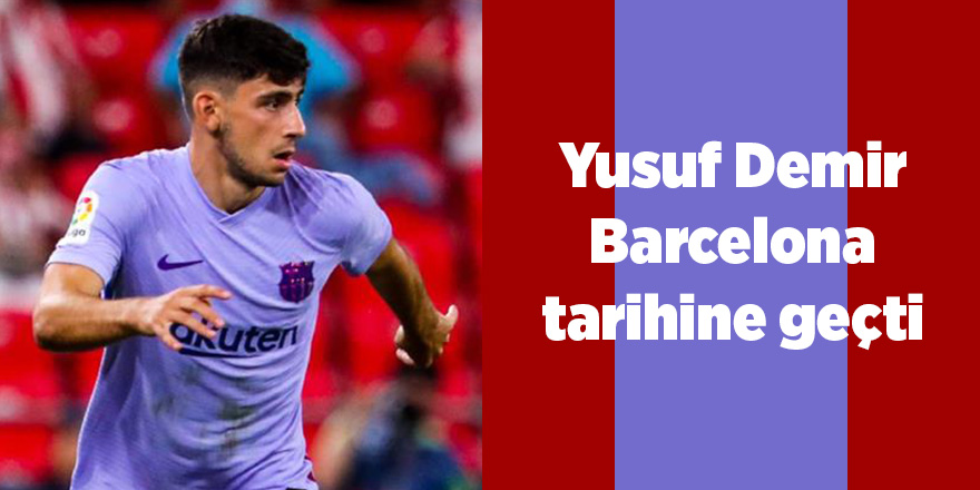 Yusuf Demir Barcelona tarihine geçti