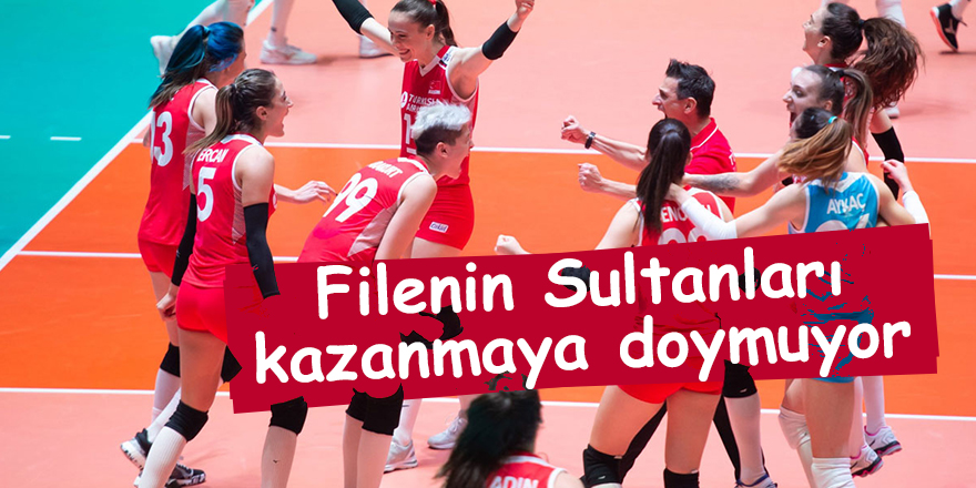 Filenin Sultanları kazanmaya doymuyor