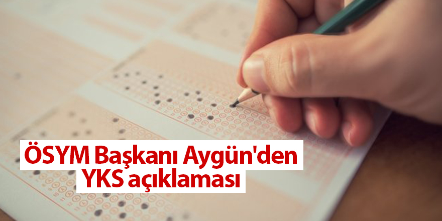 ÖSYM Başkanı Aygün'den YKS açıklaması