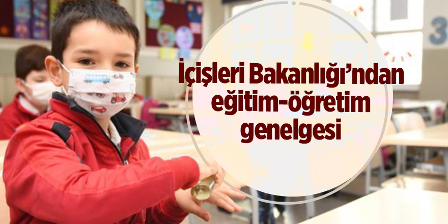 İçişleri Bakanlığı’ndan eğitim-öğretim genelgesi