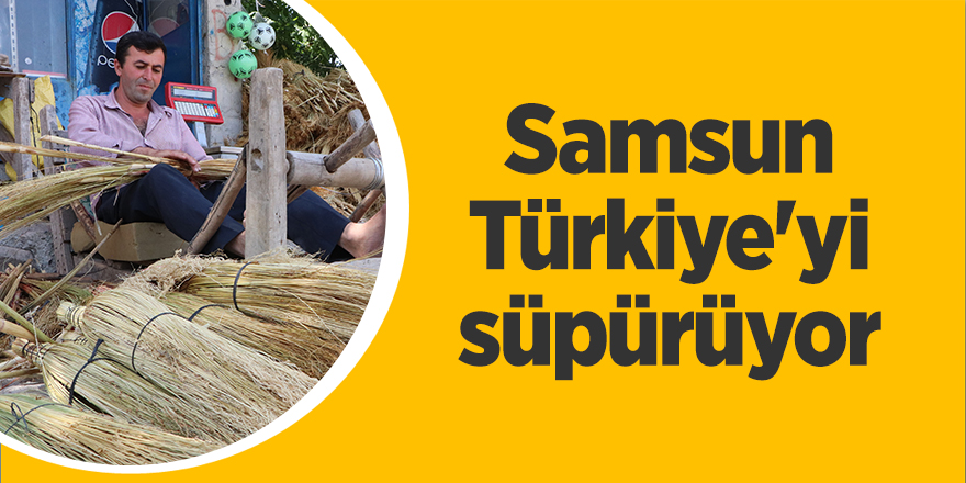 Samsun Türkiye'yi süpürüyor - samsun haber