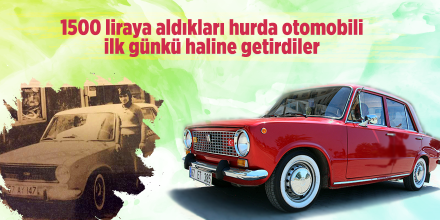 1500 liraya aldıkları hurda otomobili, ilk günkü haline getirdiler