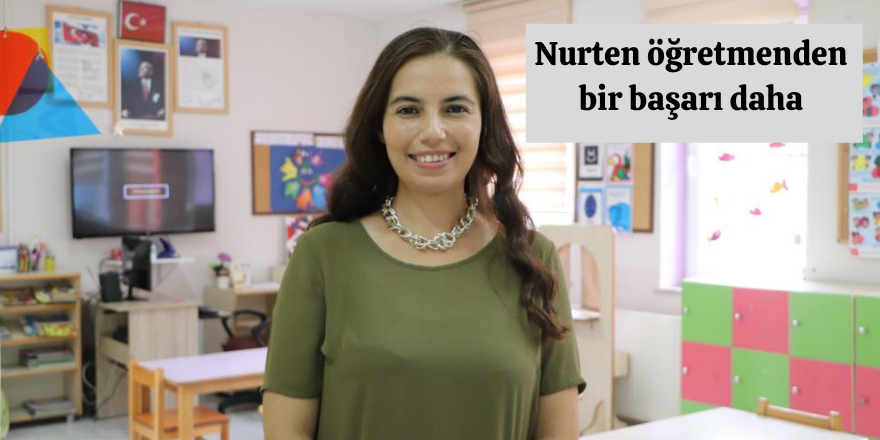 Dünyadaki en iyi 10 öğretmen" arasına giren Nurten öğretmenden bir başarı daha