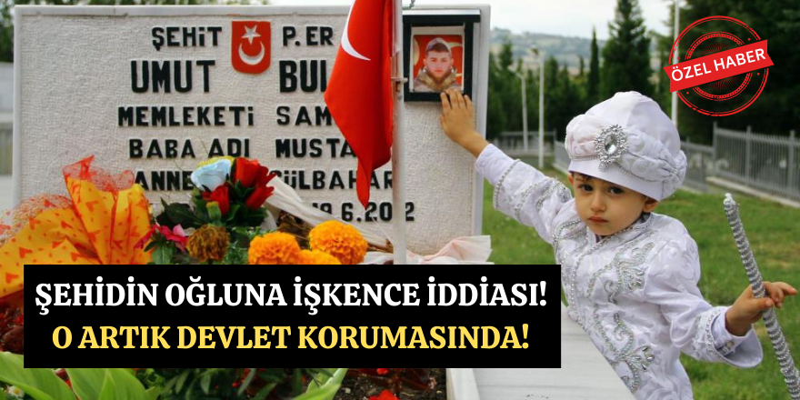 Şehit Umut Bulut'un oğluna işkence iddiası