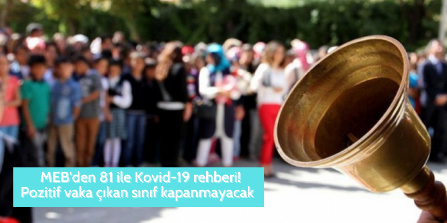 MEB'den 81 ile Kovid-19 rehberi! Pozitif vaka çıkan sınıf kapanmayacak