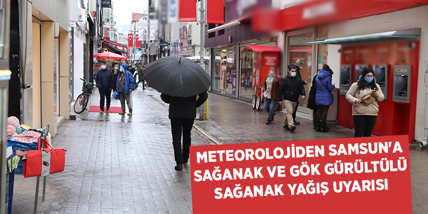 Meteorolojiden Samsun'a sağanak ve gök gürültülü sağanak yağış uyarısı