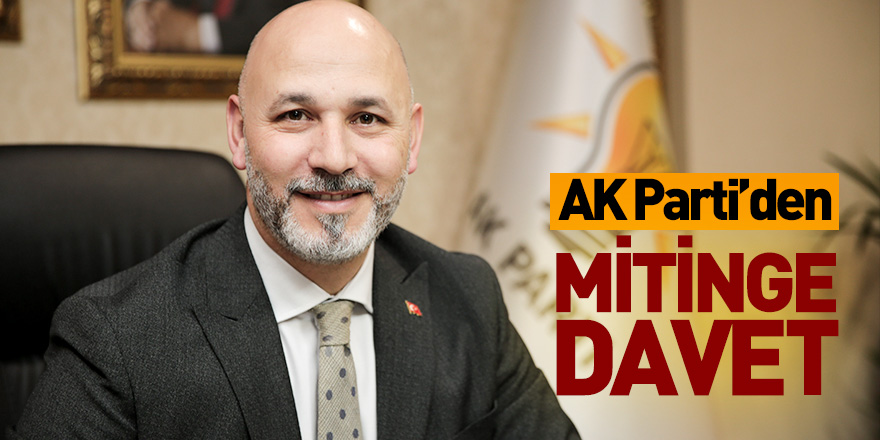 AK Parti’den mitinge davet