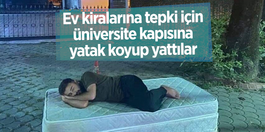 Ev kiralarına tepki için üniversite kapısına yatak koyup yattılar