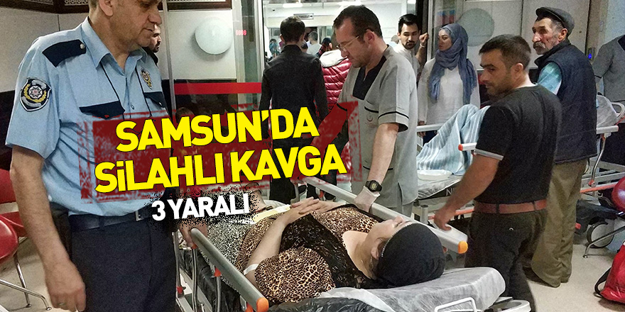 Samsun'da silahlı kavga