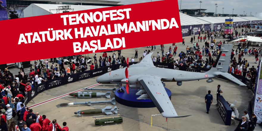 TEKNOFEST Atatürk Havalimanı'nda başladı