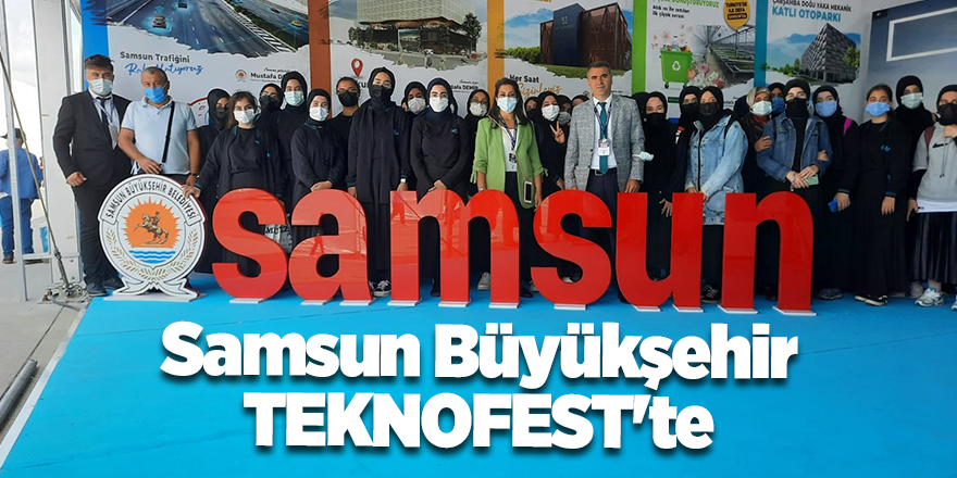 Samsun Büyükşehir TEKNOFEST'te - samsun haber