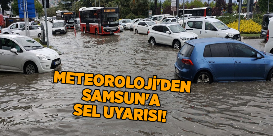 Meteoroloji'den Samsun'a sel uyarısı - samsun haber