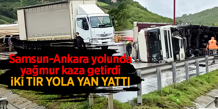 Samsun-Ankara yolunda yağmur kaza getirdi - samsun haber