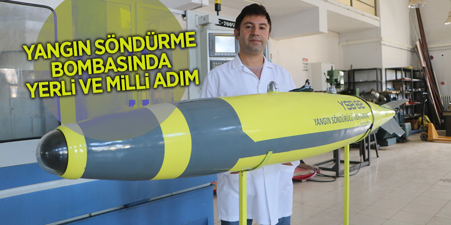 Yangın söndürme bombasında yerli ve milli adım