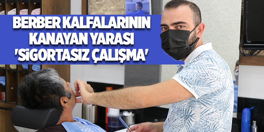 Berber kalfalarının kanayan yarası 'sigortasız çalışma' - samsun haber