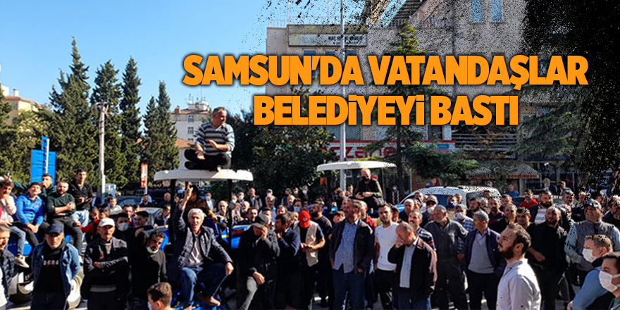 Samsun'da vatandaşlar belediyeyi bastı - samsun haber