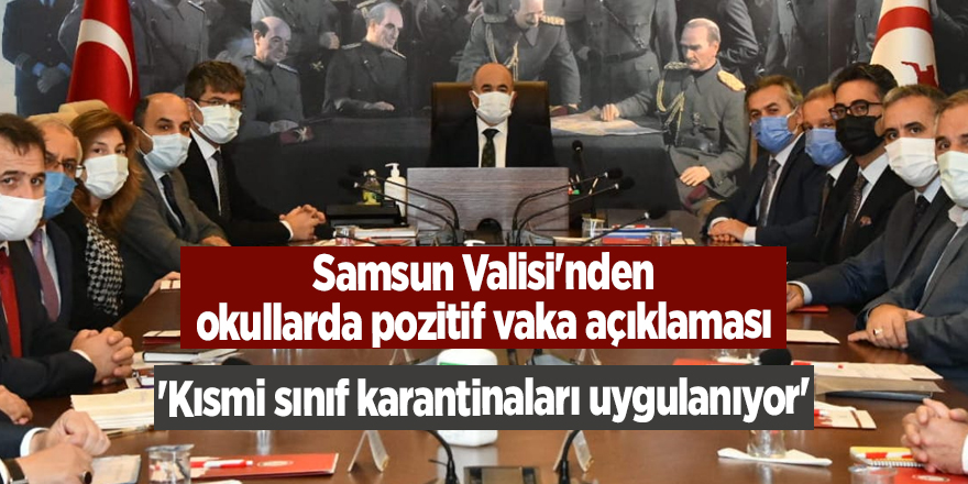 Samsun Valisi'nden okullarda pozitif vaka açıklaması - samsun haber