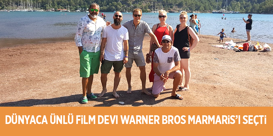 Dünyaca ünlü film devi Warner Bros Marmaris’i seçti