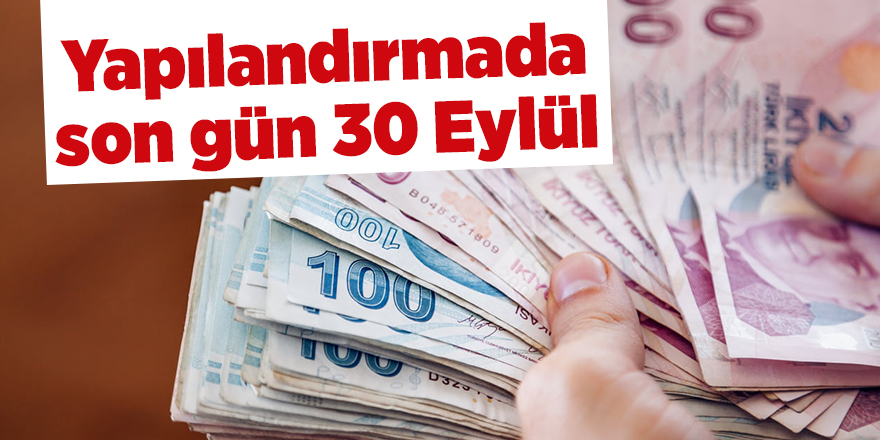 Yapılandırmada son gün 30 Eylül