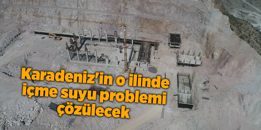 Karadeniz'in o ilinde içme suyu problemi çözülecek